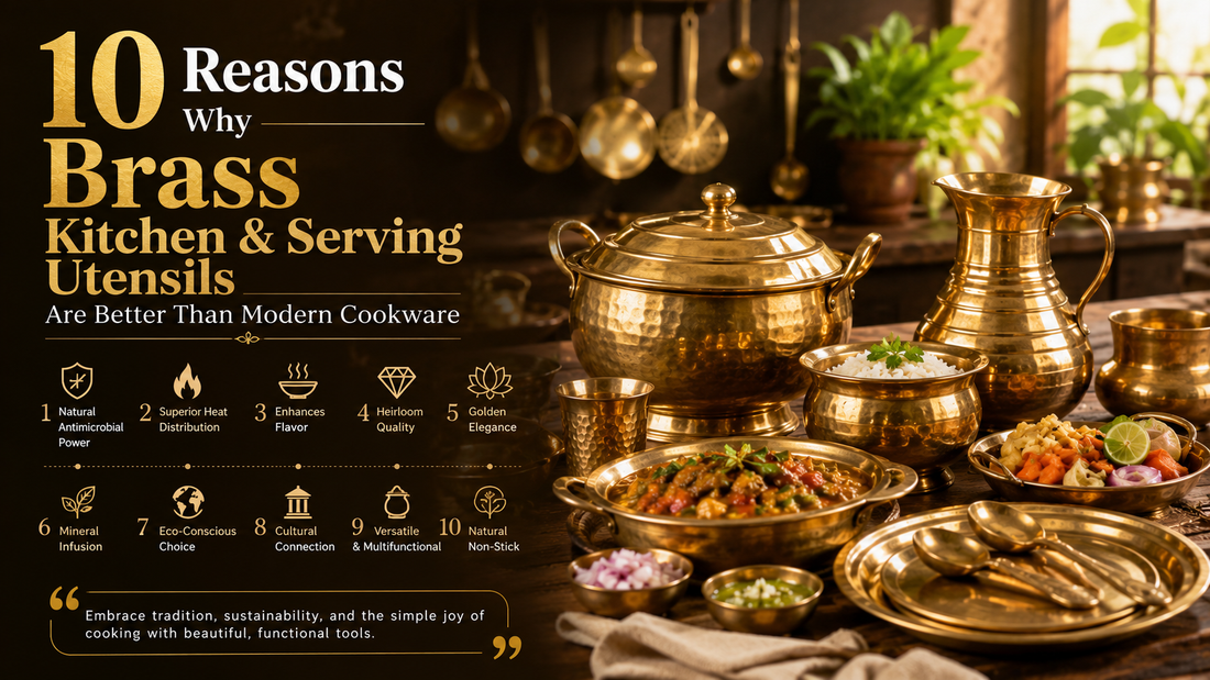 10 Reasons Why Brass Kitchen & Serving Utensils Are Better Than Modern Cookware